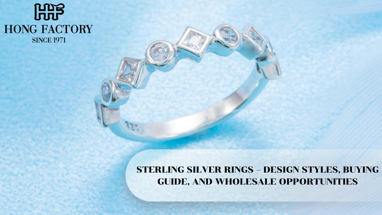 STERLING SILVER RINGS – DESIGN STYLES, BUYING GUIDE, AND WHOLESALE OPPORTUNITIES