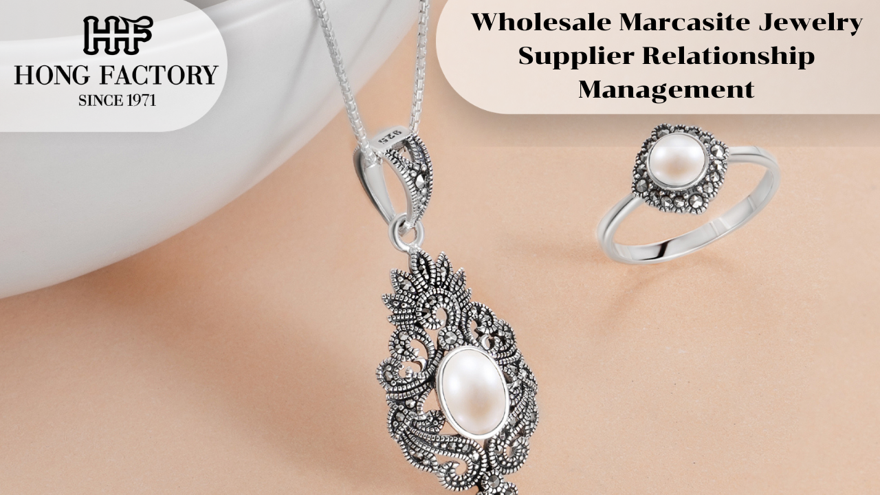 Wholesale Marcasite Jewelry Supplier Relationship Management