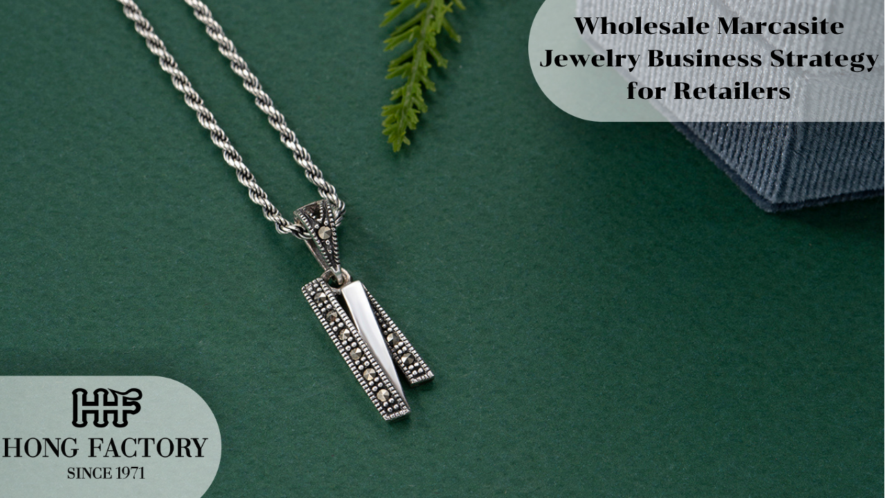 Wholesale Marcasite Jewelry Business Strategy for Retailers