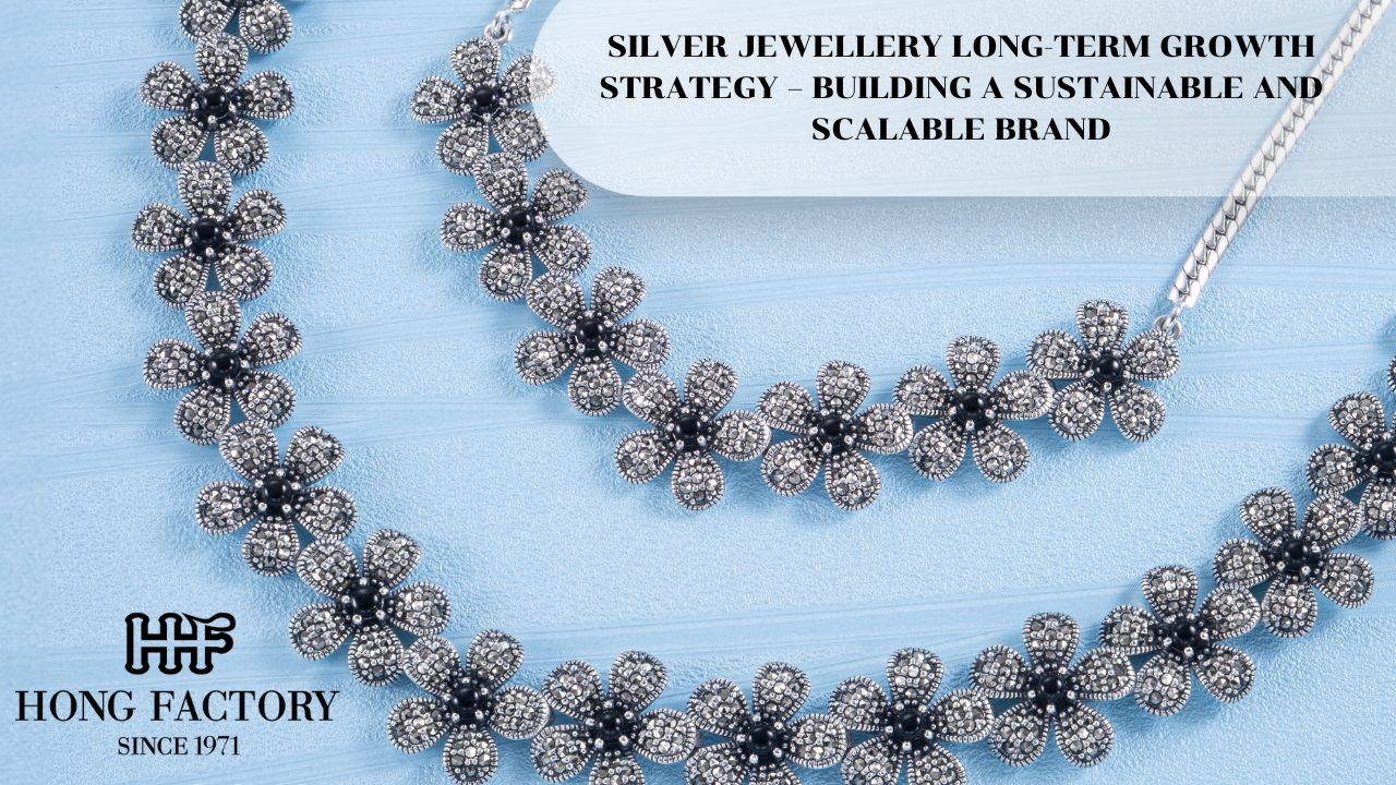SILVER JEWELLERY LONG-TERM GROWTH STRATEGY – BUILDING A SUSTAINABLE AND SCALABLE BRAND
