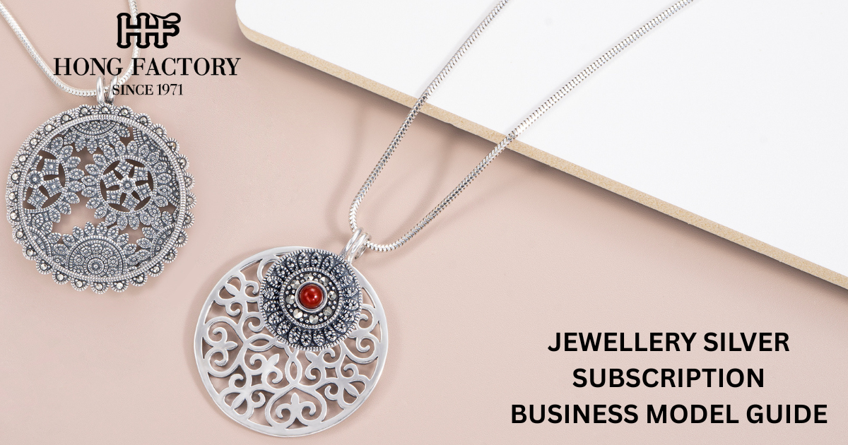 JEWELLERY SILVER SUBSCRIPTION BUSINESS MODEL GUIDE