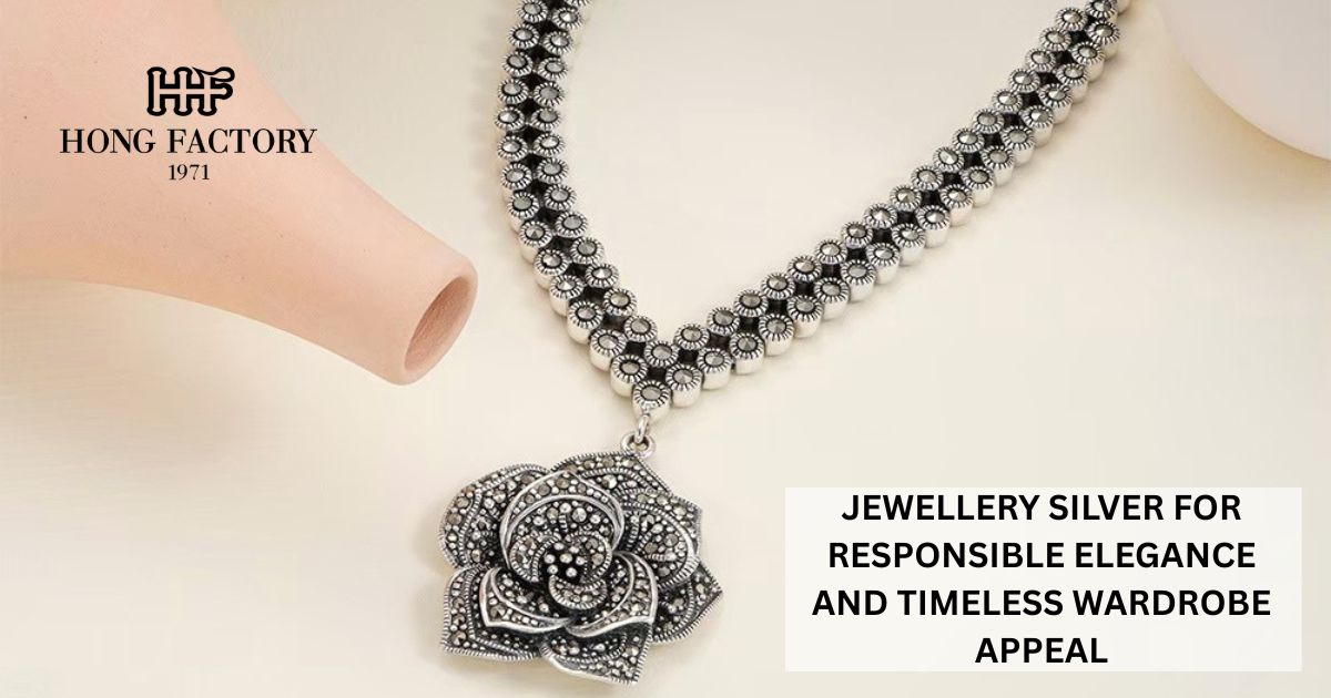 JEWELLERY SILVER FOR RESPONSIBLE ELEGANCE AND TIMELESS WARDROBE APPEAL