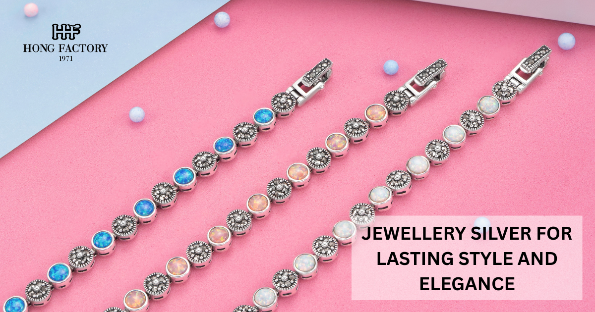 JEWELLERY SILVER FOR LASTING STYLE AND ELEGANCE