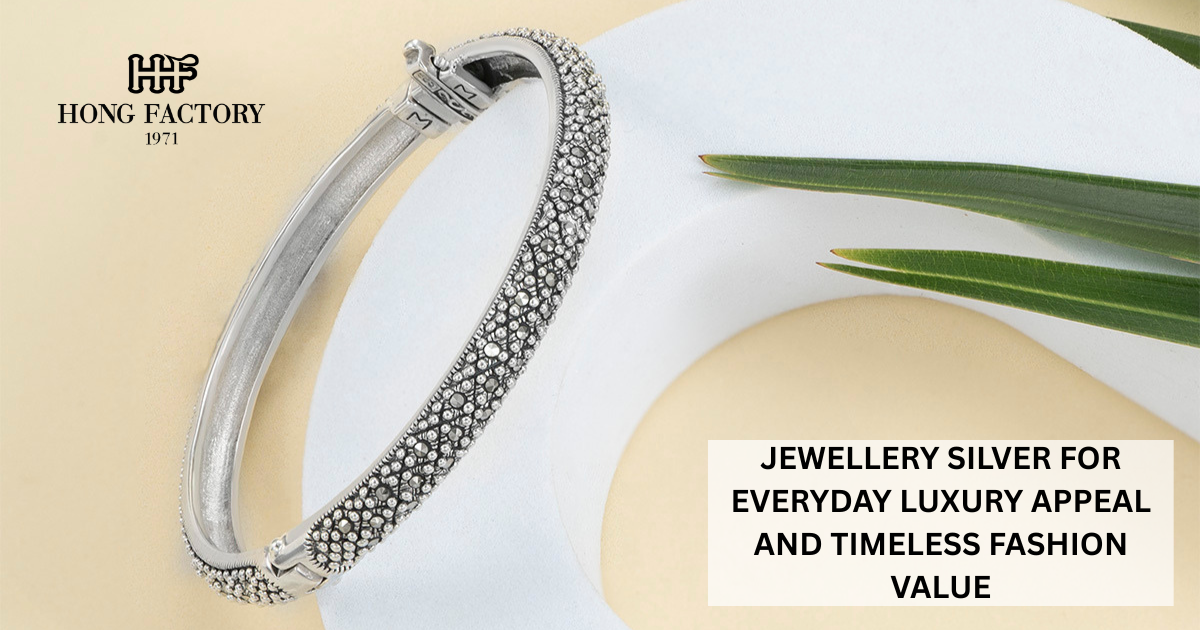JEWELLERY SILVER FOR EVERYDAY LUXURY APPEAL AND TIMELESS FASHION VALUE