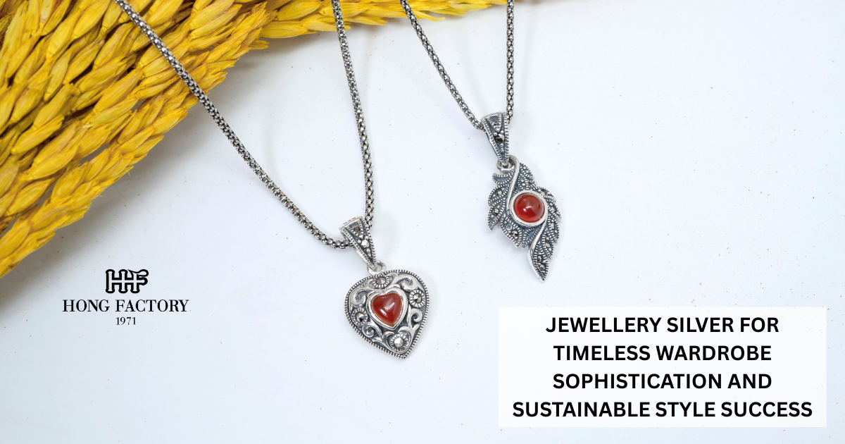 JEWELLERY SILVER FOR TIMELESS WARDROBE SOPHISTICATION AND SUSTAINABLE STYLE SUCCESS