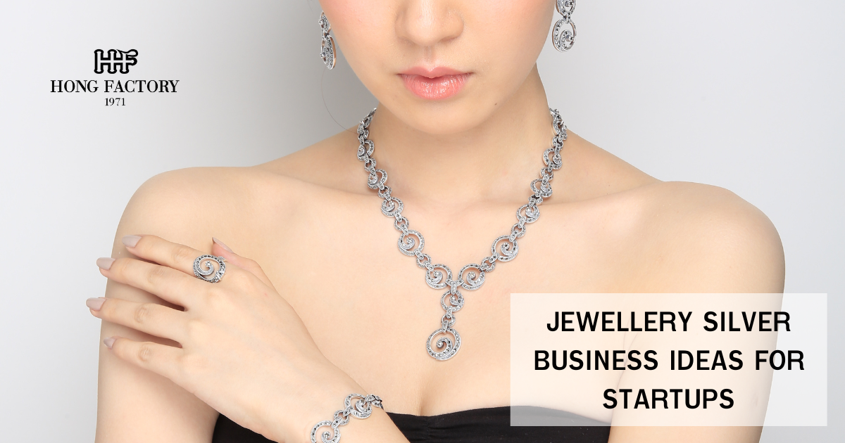 JEWELLERY SILVER BUSINESS IDEAS FOR STARTUPS